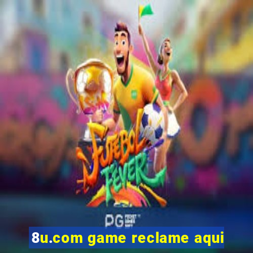 8u.com game reclame aqui